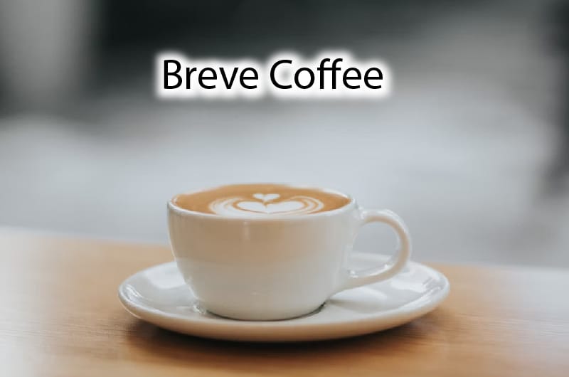 What is Breve Coffee? (Guide and Recipes)